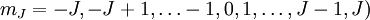 m_J = -J, -J + 1, \ldots -1, 0, 1, \ldots, J-1, J)