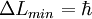 \Delta L_{min} = \hbar