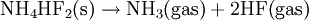\mathrm{NH_4HF_2 (s)  \rightarrow NH_3 (gas) + 2 HF (gas)}