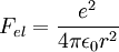 F_{el} = { e^2 \over 4 \pi \epsilon_0 r^2 }