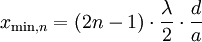 x_{\mathrm{min},n}=(2n-1)\cdot\frac{\lambda}{2}\cdot\frac{d}{a}