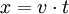 x = v \cdot t