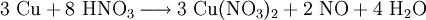 \mathrm{3 \ Cu + 8 \ HNO_3 \longrightarrow 3 \ Cu(NO_3)_2 + 2 \ NO + 4 \ H_2O}