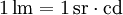 \mathrm{1\, lm = 1\, sr \cdot cd}