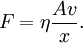 F= \eta\frac{Av}{x}.