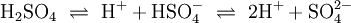 \mathrm{H_2SO_4 \ \rightleftharpoons \ H^+ + HSO_4^- \ \rightleftharpoons \ 2H^+ + SO_4^{2-}}