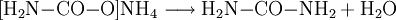 \mathrm{\lbrack H_2N{-}CO{-}O \rbrack NH_4 \longrightarrow H_2N{-}CO{-}NH_2 + H_2O}