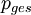 \ p_{ges}