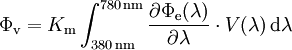 \Phi_\mathrm{v} = K_\mathrm{m}\int_{380\,\mathrm{nm}}^{780\,\mathrm{nm}}\frac{\partial\Phi_\mathrm{e}(\lambda)}{\partial \lambda}\cdot V(\lambda)\,\mathrm{d}\lambda