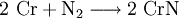 \mathrm{2 \ Cr + N_2 \longrightarrow 2 \ CrN}