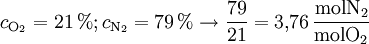 c_\mathrm{O_2}=21\,%; c_\mathrm{N_2}=79\,% \rightarrow {79 \over 21}= 3{,}76\,{\mathrm{mol N_2} \over \mathrm{mol O_2}}